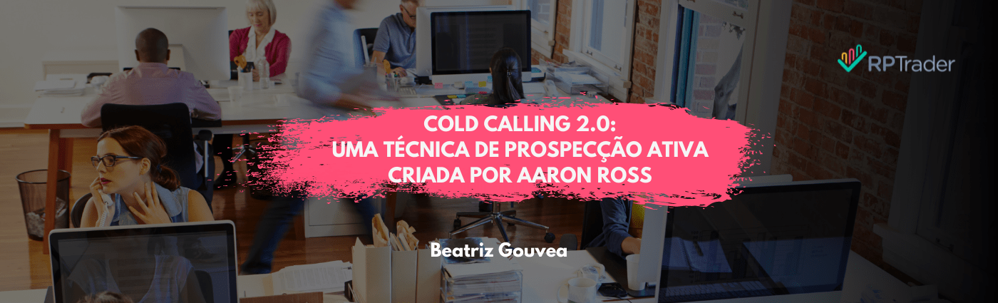 Cold Calling 2.0: uma técnica de prospecção ativa criada por Aaron Ross