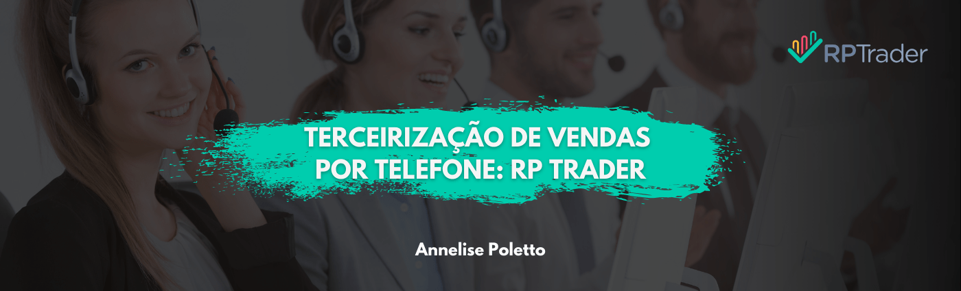 Terceirização de Vendas por Telefone: RP Trader