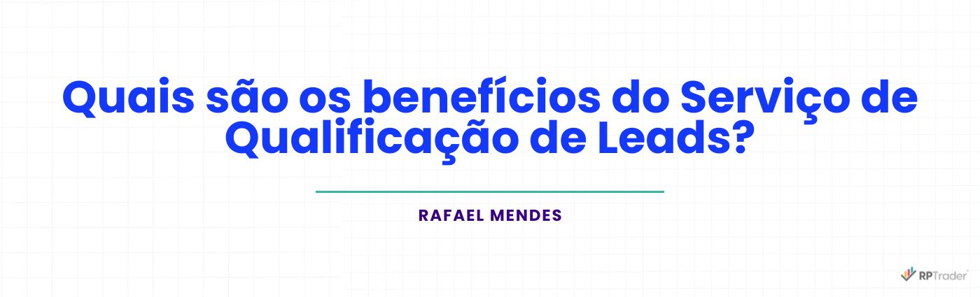 Benefícios do Serviço de Qualificação de Leads?
