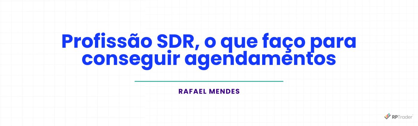 <strong>Profissão SDR, o que faço para conseguir agendamentos</strong>