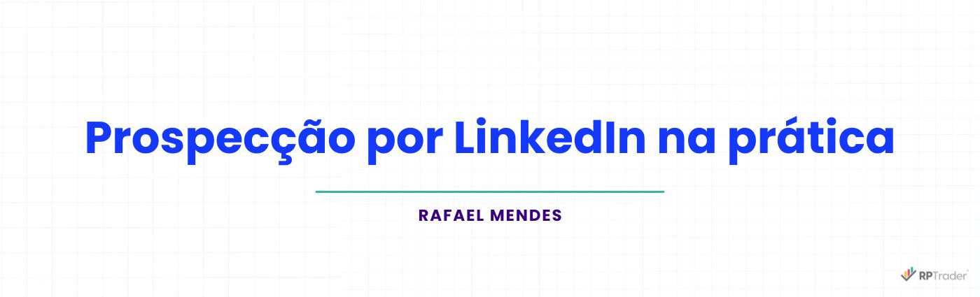 <strong>Prospecção por LinkedIn na prática</strong>