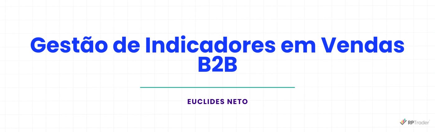 <strong>Gestão de Indicadores em Vendas B2B</strong>