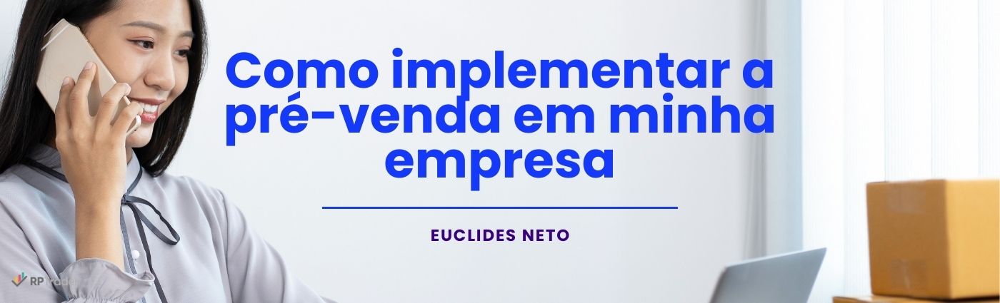 <strong>Como implementar a pré-venda em minha empresa</strong>