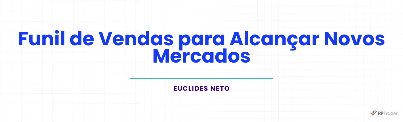 Funil de Vendas para alcançar novos Mercados