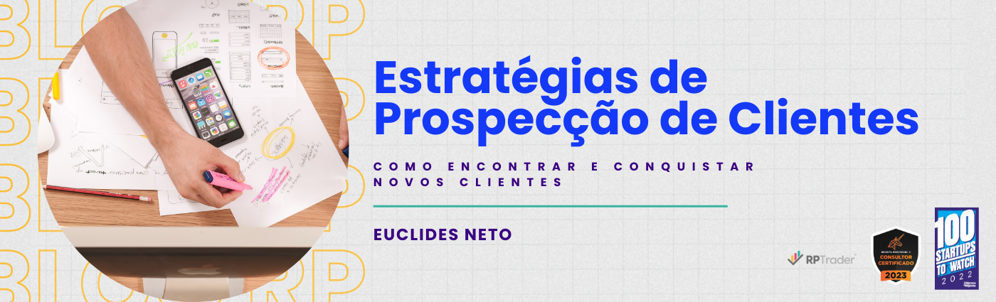 Estratégias de Prospecção de Clientes: Como Encontrar e Conquistar Novos Clientes