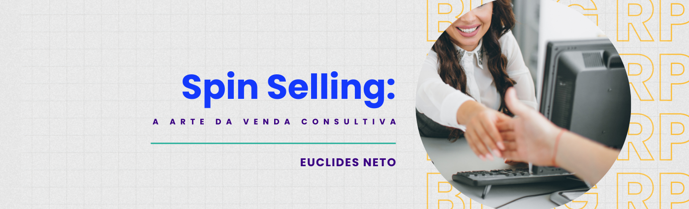 Spin Selling: A Arte da Venda Consultiva