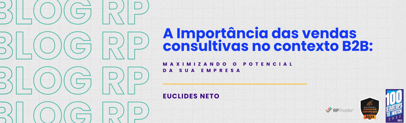 A Importância das Vendas Consultivas B2B