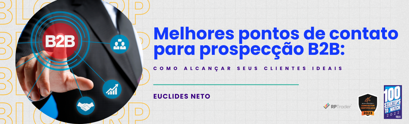 Prospecção B2B: Como Alcançar seus Clientes Ideais