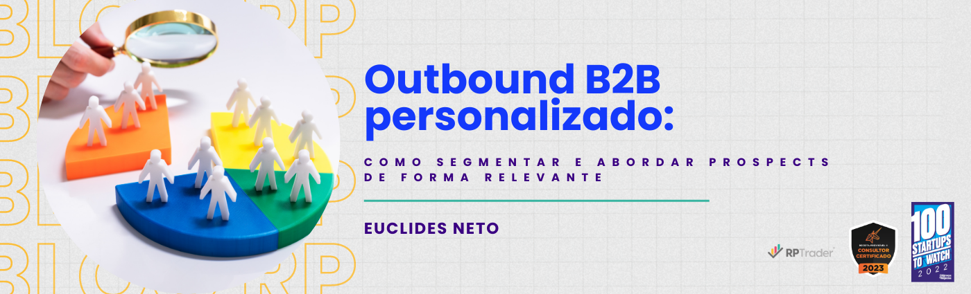 Outbound B2B: Como Segmentar e Abordar Prospects