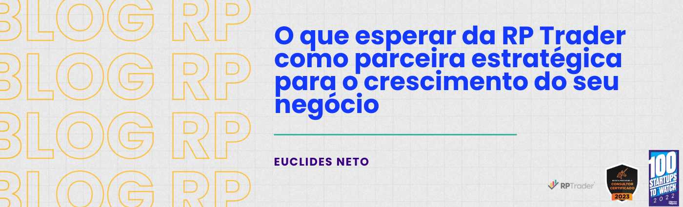  O que esperar da RP Trader como parceira estratégica para o crescimento do seu negócio