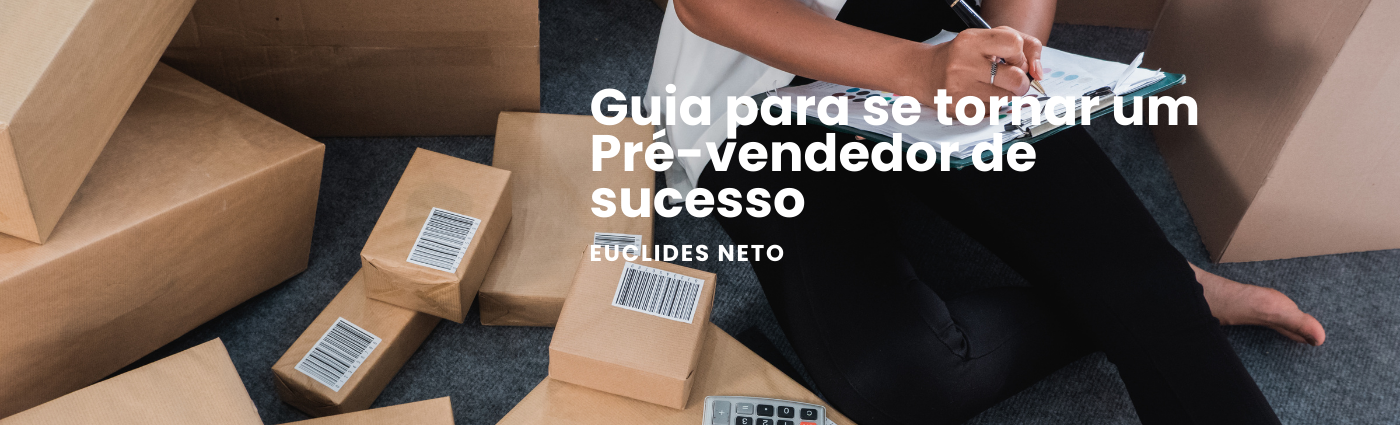 Guia para se tornar um Pré-vendedor de sucesso
