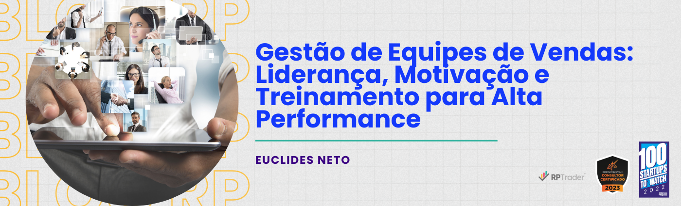 Gestão de Equipes de Vendas: Liderança, Motivação e Treinamento para Alta Performance