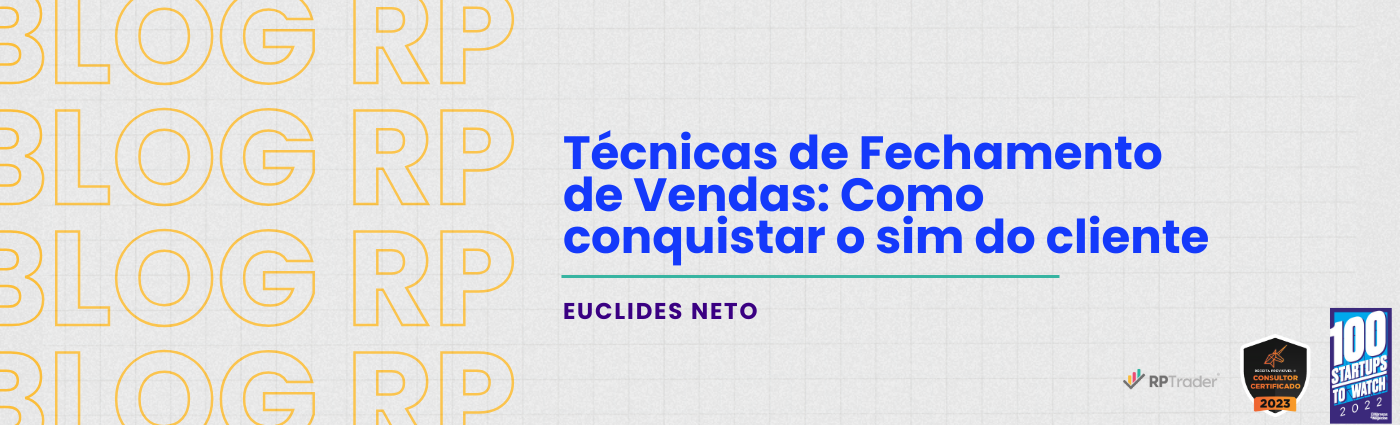 Técnicas de Fechamento de Vendas: Como conquistar o sim do cliente