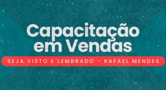 Seja Visto e Lembrado – Capacitação em Vendas