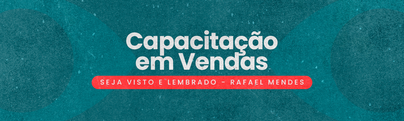 Seja Visto e Lembrado – Capacitação em Vendas