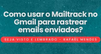 Seja Visto e Lembrado – Como usar o Mailtrack no Gmail para rastrear emails enviados?