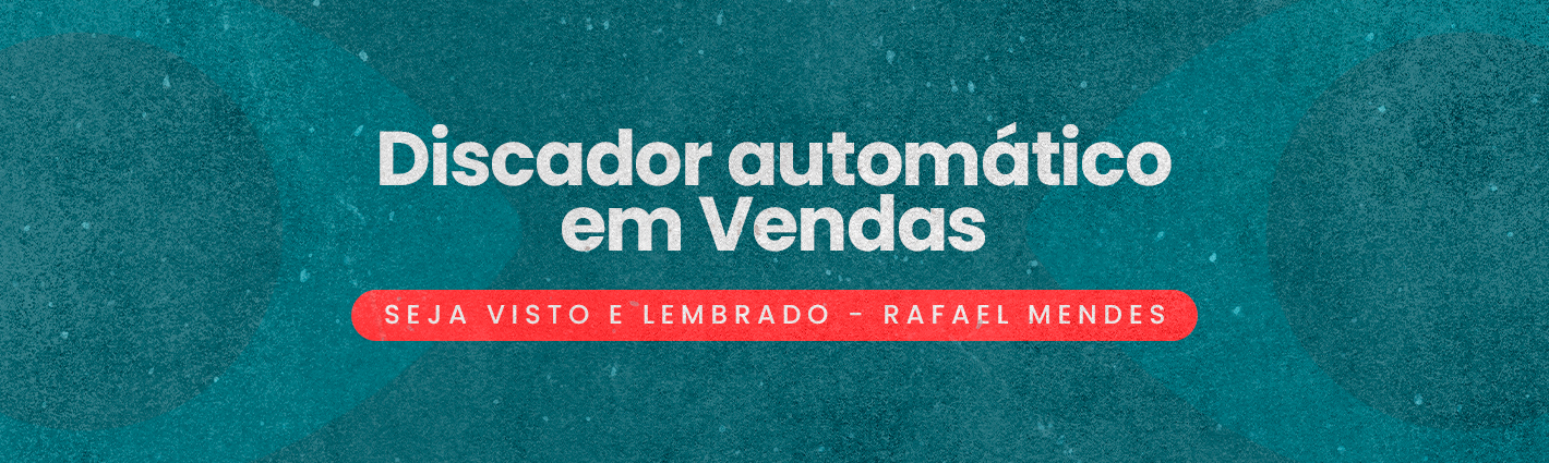 Seja Visto e Lembrado – Discador automático em Vendas