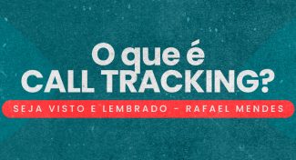 Seja Visto e Lembrado – O que é CALL TRACKING?