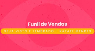 Seja Visto e Lembrado – Funil de Vendas