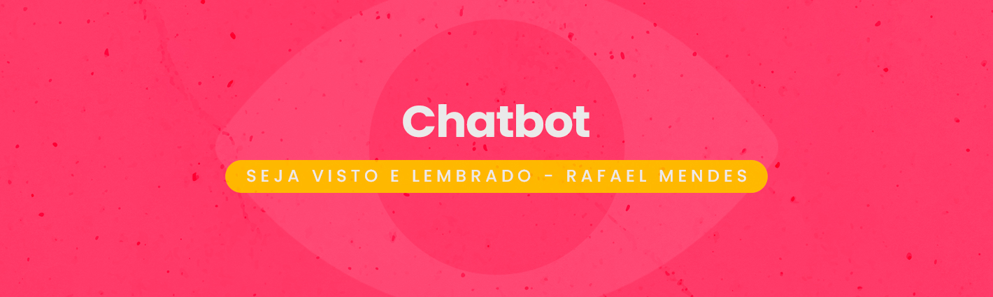 Seja Visto e Lembrado – Chatbot