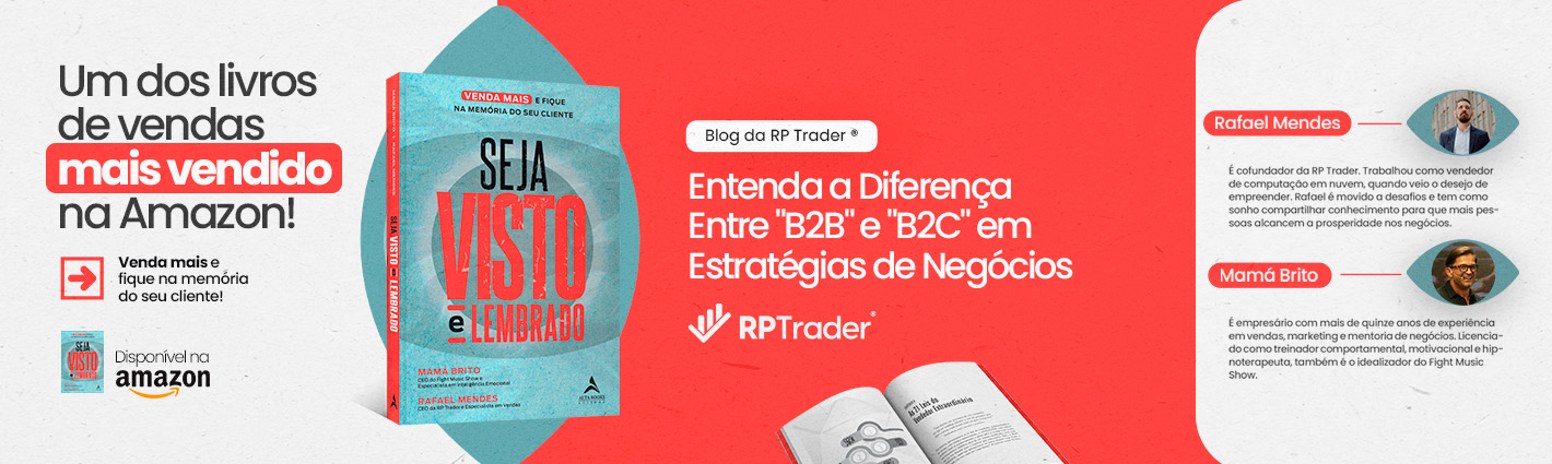 Seja Visto e Lembrado – Entenda a Diferença Entre “B2B” e “B2C” em Estratégias de Negócios