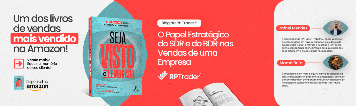 Seja Visto e Lembrado – O Papel Estratégico do “SDR” e do “BDR” nas Vendas de uma Empresa