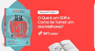 Seja Visto e Lembrado – O Que é um SDR e Como Se Tornar um dos Melhores?