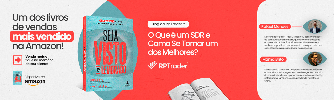 Seja Visto e Lembrado – O Que é um SDR e Como Se Tornar um dos Melhores?