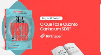Seja Visto e Lembrado – O Que Faz e Quanto Ganha um SDR? Entenda a Nova Carreira em Alta!