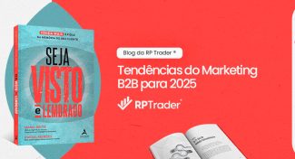 Seja Visto e Lembrado –Tendências do Marketing B2B para 2025