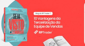 Seja Visto e Lembrado – 10 Vantagens da Terceirização da Equipe de Vendas