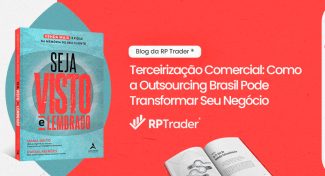 Seja Visto e Lembrado – Terceirização Comercial: Como a Outsourcing Brasil Pode Transformar Seu Negócio
