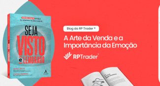 Seja Visto e Lembrado – A Arte da Venda e a Importância da Emoção