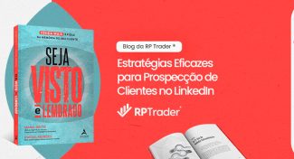 Seja Visto e Lembrado – Estratégias Eficazes para Prospecção de Clientes no LinkedIn