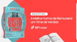 Seja Visto e Lembrado – A Melhor Forma de Remunerar um Time de Vendas