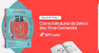Seja Visto e Lembrado – Como Estruturar do Zero o Seu Time Comercial