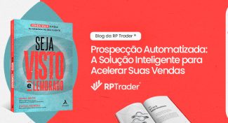 Seja Visto e Lembrado – Prospecção Automatizada: A Solução Inteligente para Acelerar Suas Vendas