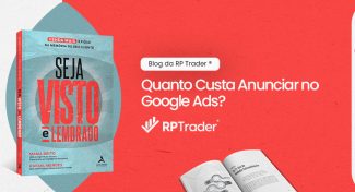 Seja Visto e Lembrado – Quanto Custa Anunciar no Google Ads? Entenda Como Funciona e Aproveite Dicas Bônus