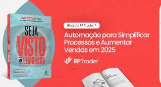 Seja Visto e Lembrado – Automação para Simplificar Processos e Aumentar Vendas em 2025