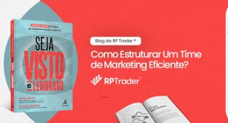 Seja Visto e Lembrado – Como Estruturar Um Time de Marketing Eficiente?