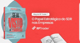Seja Visto e Lembrado – O Papel Estratégico do SDR nas Empresas