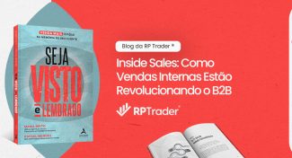 Seja Visto e Lembrado – Inside Sales: Como Vendas Internas Estão Revolucionando o B2B