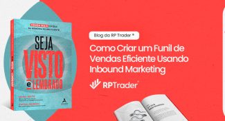 Seja Visto e Lembrado – Como Criar um Funil de Vendas Eficiente Usando Inbound Marketing