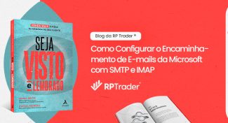 Seja Visto e Lembrado – Como Configurar o Encaminhamento de E-mails da Microsoft com SMTP e IMAP