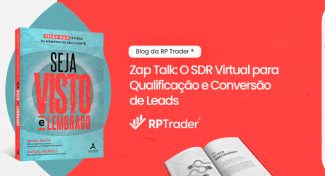 Seja Visto e Lembrado – Zap Talk: O SDR Virtual para Qualificação e Conversão de Leads