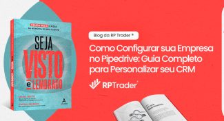 Seja Visto e Lembrado – Como Configurar sua Empresa no Pipedrive: Guia Completo para Personalizar seu CRM
