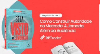 Seja Visto e Lembrado – Como Construir Autoridade no Mercado: A Jornada Além da Audiência