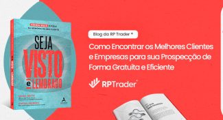 Seja Visto e Lembrado – Como Encontrar os Melhores Clientes e Empresas para sua Prospecção de Forma Gratuita e Eficiente