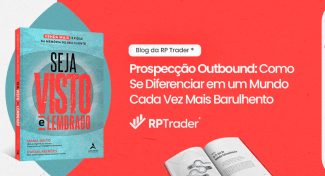 Seja Visto e Lembrado – Prospecção Outbound: Como Se Diferenciar em um Mundo Cada Vez Mais Barulhento