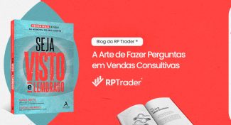 Seja Visto e Lembrado – A Arte de Fazer Perguntas em Vendas Consultivas